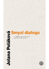 Smysl dialogu : o směřování k plnosti lidské komunikace  Cover Image