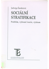 Sociální stratifikace : problém, vybrané teorie, výzkum  Cover Image