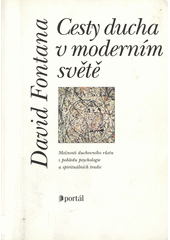 Cesty ducha v moderním světě : možnosti duchovního růstu z pohledu psychologie a spirituálních tradic  Cover Image