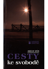Cesty ke svobodě : duchovní život jako cvičení ve vnitřní svobodě  Cover Image