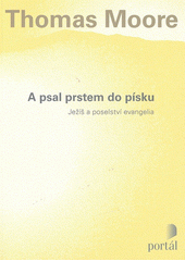 A psal prstem do písku : Ježíš a poselství evangelia  Cover Image