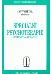 Speciální psychoterapie : (úzkost a strach)  Cover Image