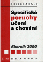Specifické poruchy učení a chování : sborník 2000  Cover Image
