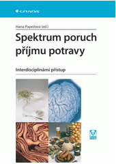 Spektrum poruch příjmu potravy : interdisciplinární přístup  Cover Image