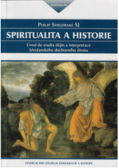Spiritualita a historie : úvod do studia dějin a interpretace křesťanského duchovního života  Cover Image