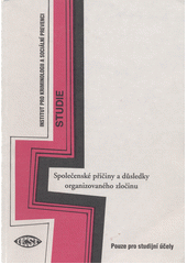 Společenské příčiny a důsledky organizovaného zločinu : dílčí závěrečná studie úkolu "Výzkum organizovaného zločinu v České republice II"  Cover Image