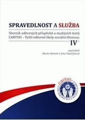 Spravedlnost a služba IV : sborník odborných příspěvků a studijních textů CARITAS - VOŠ sociální Olomouc  Cover Image