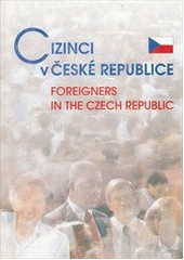 Cizinci v České republice = Foreigners in the Czech Republic  Cover Image