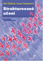 Strukturované učení : vzdělávání dětí s autismem a jinými vývojovými poruchami  Cover Image