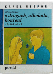 Středoškoláci o drogách, alkoholu, kouření a lepších věcech  Cover Image