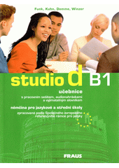 Studio d B1 : učebnice s pracovním sešitem, audionahrávkami a vyjímatelným slovníkem : němčina pro jazykové a střední školy zpracovaná podle Společného evropského referenčního rámce pro jazyky  Cover Image