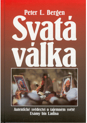Svatá válka : autentické svědectví o tajemném světě Usámy bin Ládina  Cover Image