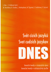 Svět cizích jazyků dnes : inovační trendy v cizojazyčné výuce = Svet cudzích jazykov dnes : Inovačné trendy v cudzojazyčnej výuce  Cover Image