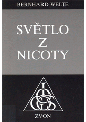 Světlo z nicoty : o možnosti nové náboženské zkušenosti  Cover Image