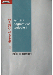 Syntéza dogmatické teologie. I, Bůh v Trojici  Cover Image