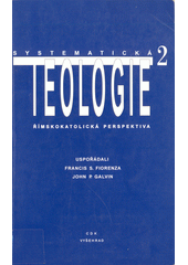 Systematická teologie II : římskokatolická perspektiva  Cover Image