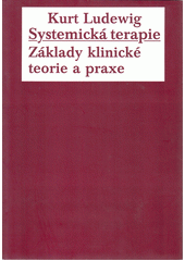 Systemická terapie : základy klinické teorie a praxe  Cover Image