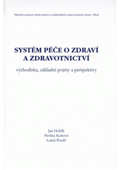 Systém péče o zdraví a zdravotnictví : východiska, základní pojmy a perspektivy  Cover Image