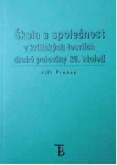 Škola a společnost v kritických teoriích druhé poloviny 20. století  Cover Image