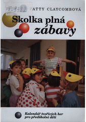 Školka plná zábavy : kalendář tvořivých her pro předškolní děti  Cover Image