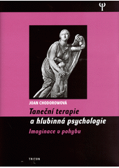 Taneční terapie a hlubinná psychologie : imaginace v pohybu  Cover Image