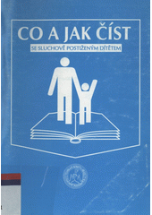 Co a jak číst se sluchově postiženým dítětem Cover Image