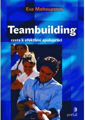 Teambuilding : cesta k efektivní spolupráci  Cover Image