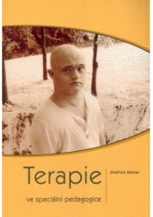 Terapie ve speciální pedagogice : teorie a metodika  Cover Image