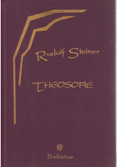 Theosofie : úvod do nadsmyslového poznání světa a určení člověka  Cover Image