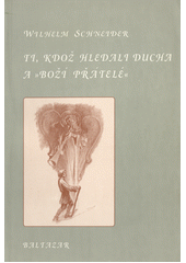 Ti, kdož hledali ducha, a "Boží přátelé" : Historické miniatury Cover Image