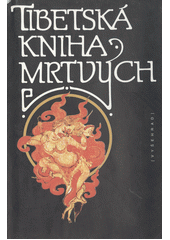 Tibetská kniha mrtvých : Bardo thödol (Vysvobození z bardu skrze naslouchání)  Cover Image