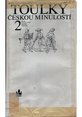 Toulky českou minulostí. Druhý díl, [Od časů Přemysla Otakara I. do nástupu Habsburků (1197 - 1526)]  Cover Image