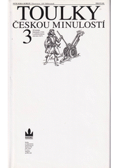 Toulky českou minulostí. Třetí díl, Od nástupu Habsburků (1526) k pobělohorskému stmívání (1627)  Cover Image