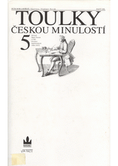 Toulky českou minulostí. Pátý díl, [Od časů Marie Terezie (1740) do konce napoleonských válek (1815)]  Cover Image