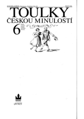 Toulky českou minulostí. Šestý díl, [Příběhy a postavy českého národního obrození]  Cover Image
