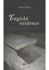 Tragická existence : (s přiloženými svědectvími z vězení)  Cover Image