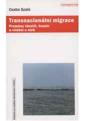 Transnacionální migrace : proměny identit, hranic a vědění o nich  Cover Image