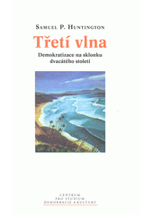 Třetí vlna : demokratizace na sklonku dvacátého století  Cover Image