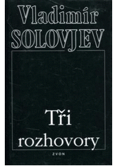 Tři rozhovory : o válce, pokroku a konci světových dějin, obsahujcí krátkou legendu o Antikristu a několik menších přiložených statí Cover Image