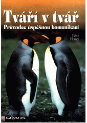 Tváří v tvář : (průvodce úspěšnou komunikací)  Cover Image
