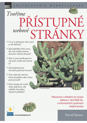 Tvoříme přístupné webové stránky : připraveno s ohledem na novelu Zákona č. 365/2000 Sb., o informačních systémech veřejné správy  Cover Image