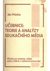 Učebnice: teorie a analýza edukačního média : příručka pro studenty, učitele, autory učebnic a výzkumné pracovníky  Cover Image