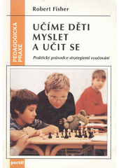 Učíme děti myslet a učit se : praktický průvodce strategiemi vyučování  Cover Image