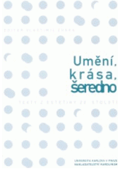 Umění, krása, šeredno : texty z estetiky 20. století  Cover Image