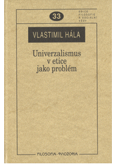 Univerzalismus v etice jako problém : k otázkám univerzalismu v některých etických koncepcích  Cover Image