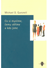 Co si myslíme, čemu věříme a kdo jsme  Cover Image