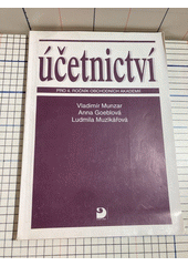Účetnictví pro 4. ročník obchodních akademií a pro 5. ročník 5letých obchodních akademií : Účetnictví bank, účetnictví pojišťoven, účetnictví rozpočtových organizací, účetní závěrka, finanční analýza  Cover Image