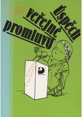 Úspěch veřejné promluvy : kapitoly z rétoriky  Cover Image