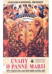 Být takovým, jak Bůh mne chtěl mít : úvahy o Panně Marii  Cover Image