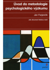 Úvod do metodologie psychologického výzkumu : jak zkoumat lidskou duši  Cover Image